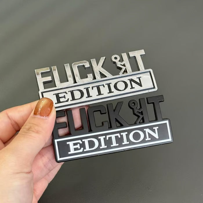 FUCK IT Edition Emblem | Car Decal Accessory