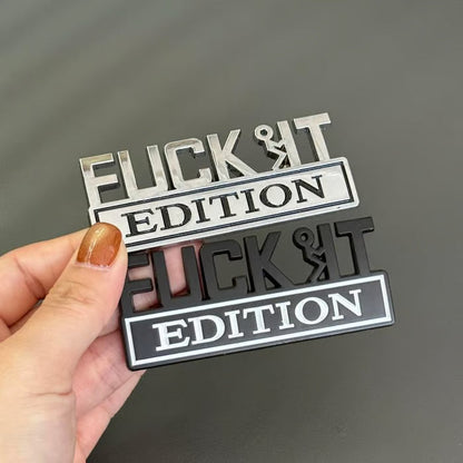 FUCK IT Edition Emblem | Car Decal Accessory