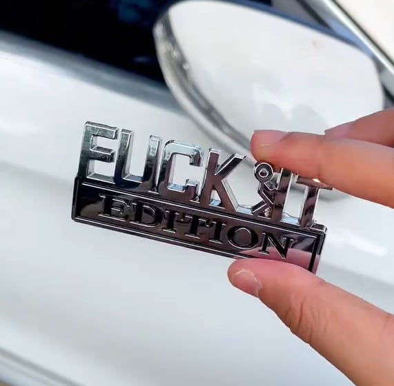 FUCK IT Edition Emblem | Car Decal Accessory