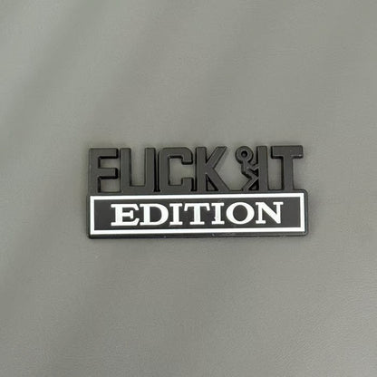 FUCK IT Edition Emblem | Car Decal Accessory