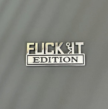 FUCK IT Edition Emblem | Car Decal Accessory
